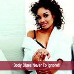 Body Clues Never To Ignore!!
