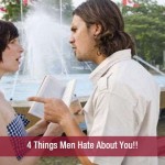 4 Things Men Hate About You!!