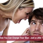 Here’s How You Can Change Your Man- Just a Little Though!!