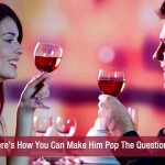Here’s How You Can Make Him Pop The Question!!