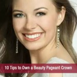 10 Tips to Own a Beauty Pageant Crown