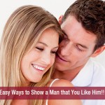 Easy Ways to Show a Man that You Like Him!!
