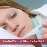 How Well You Look When You Are Sick