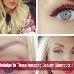 Indulge In These Amazing Beauty Shortcuts!!