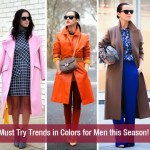 Must Try Trends in Colors for Men this Season!