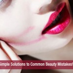 Simple Solutions to Common Beauty Mistakes!