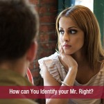 How can You Identify your Mr. Right