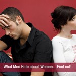 What Men Hate about Women…Find out!