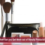 How can you Get More out of Beauty Products!