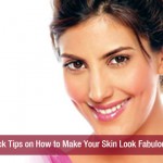 Quick Tips on How to Make Your Skin Look Fabulous