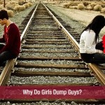 Why Do Girls Dump Guys