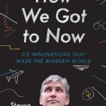 How We Got to Now-The History and Power of Great Ideas